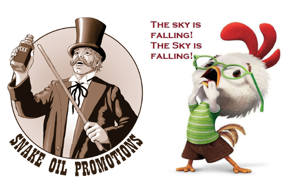 Snake oil salesman, Chicken Little.